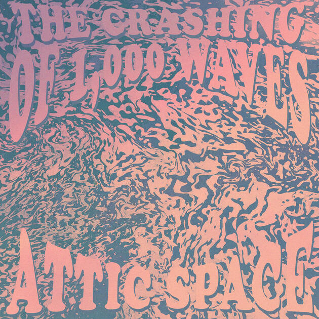 Album art for "The Crashing of 1,000 Waves" by Attic Space