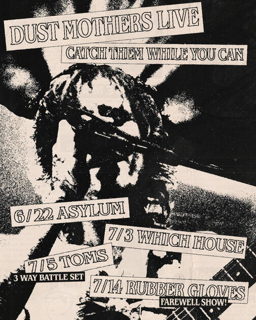 For the final Dust Mothers shows